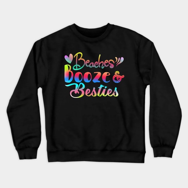 Beaches Booze And Besties - Bachelorette Summer Beach Crewneck Sweatshirt by ArtsyTshirts